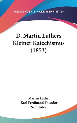 D. Martin Luthers Kleiner Katechismus (1853)