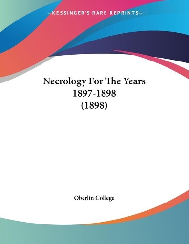 Necrology For The Years 1897-1898 (1898)