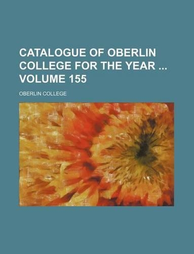 Catalogue of Oberlin College for the Year Volume 155