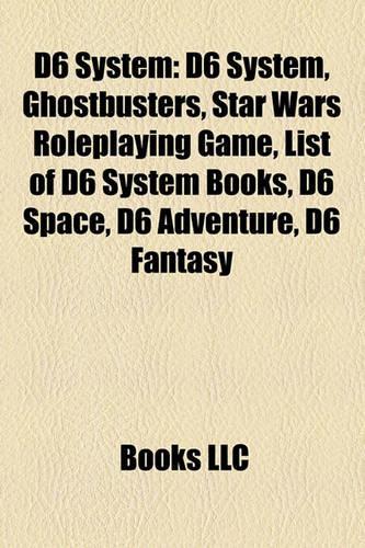 D6 System: D6 System, Ghostbusters, Star Wars Roleplaying Game, List of D6 System Books, D6 Space, D6 Adventure, D6 Fantasy(English)