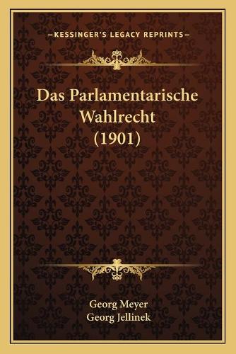 Das Parlamentarische Wahlrecht (1901)