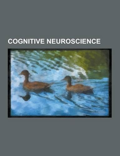 Cognitive Neuroscience: Consciousness, Microwave Auditory Effect, Empathy, Environmental Enrichment, Mirror Neuron, Sensory Substitution, Comp