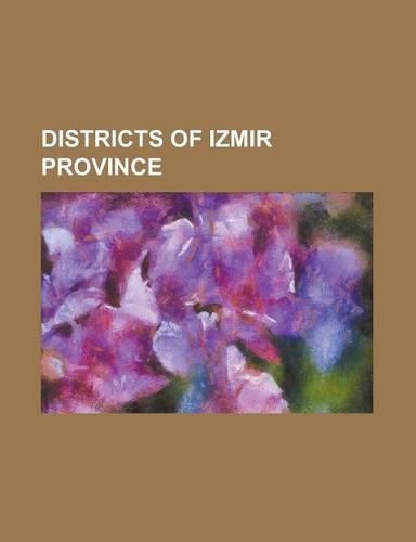 Districts of Izmir Province: Alacat, Alt Nda, Zmir, Armutlu, Kemalpa A, Bornova, Candarl, Ce Me, CI Li, Dikili, Do Anbey, Seferihisar, Foca, Guzelb(English)