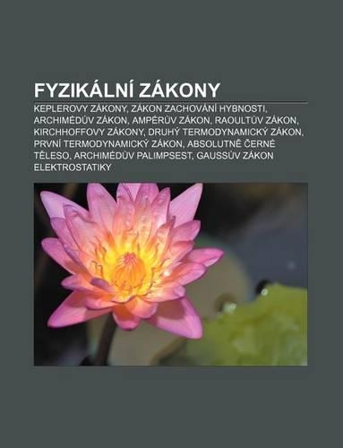 Fyzikalni Zakony: Keplerovy Zakony, Zakon Zachovani Hybnosti, Archimed V Zakon, Amper V Zakon, Raoult V Zakon, Kirchhoffovy Zakony(Czech)