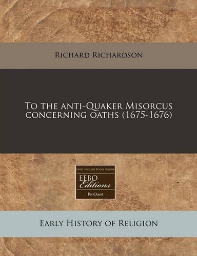 To the Anti-Quaker Misorcus Concerning Oaths (1675-1676)