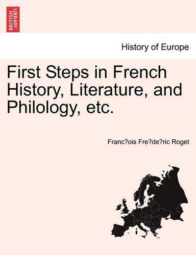 First Steps in French History, Literature, and Philology, Etc.: (English)