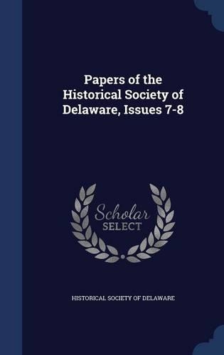 Papers of the Historical Society of Delaware, Issues 7-8: (English)