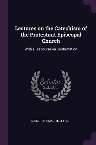 Lectures on the Catechism of the Protestant Episcopal Church