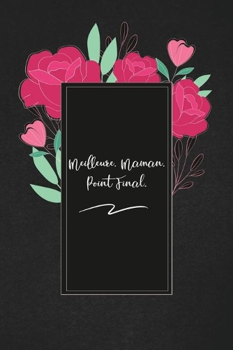 Meilleure. Maman. Point Final.