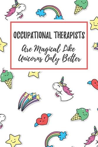 Occupational Therapists Are Magical Like Unicorns Only Better