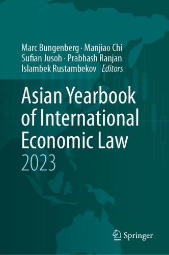 Asian Yearbook of International Economic Law 2023: (2023 Asian Yearbook of International Economic Law)