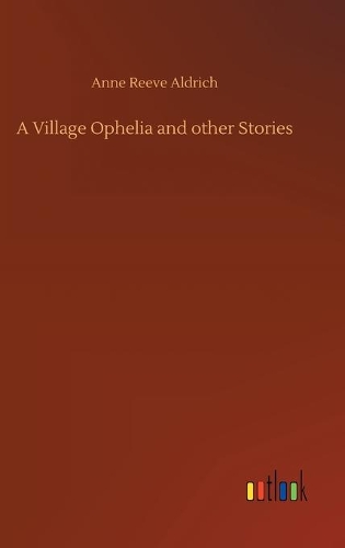 A Village Ophelia and other Stories
