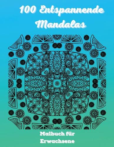 100 Entspannende Mandalas Malbuch für Erwachsene