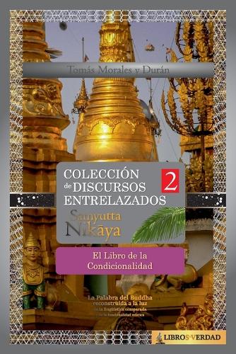 El Libro de la Condicionalidad: Colección de Discursos Entrelazados del Buddha II(2 Samyutta Nikaya)
