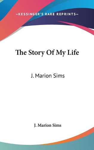 The Story Of My Life: J. Marion Sims(English)