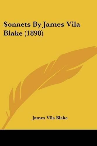 Sonnets By James Vila Blake (1898): (English)
