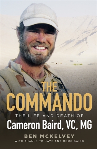 The Commando: The life and death of Cameron Baird, VC, MG
