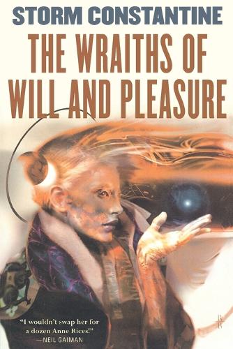 The Wraiths of Will and Pleasure: The First Book of the Wraeththu Histories(Wraeththu)