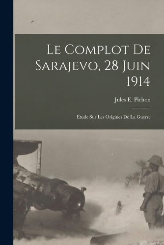 Le complot de Sarajevo, 28 juin 1914