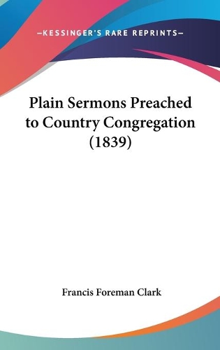 Plain Sermons Preached To Country Congregation (1839)
