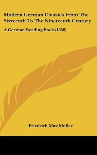 Modern German Classics from the Sixteenth to the Nineteenth Century: A German Reading Book (1858)(English)