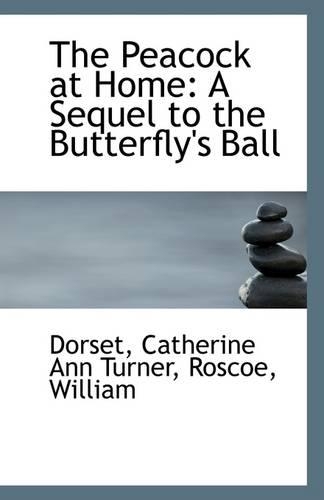 The Peacock at Home: A Sequel to the Butterfly's Ball(English)