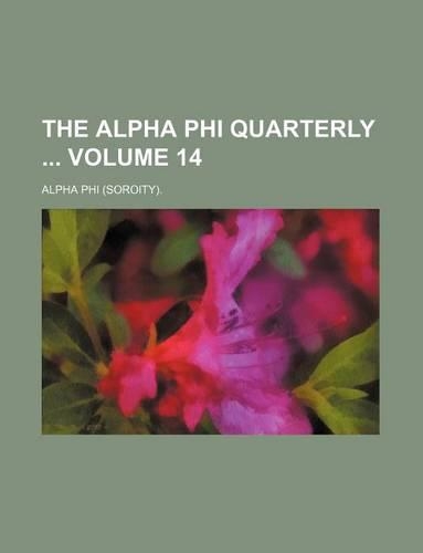 The Alpha Phi Quarterly Volume 14