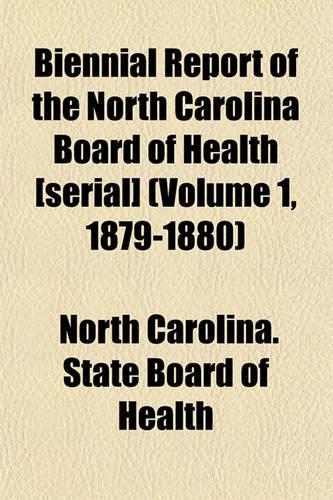 Biennial Report of the North Carolina Board of Health [Serial] (Volume 1, 1879-1880)