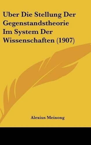 Uber Die Stellung Der Gegenstandstheorie Im System Der Wissenschaften (1907)