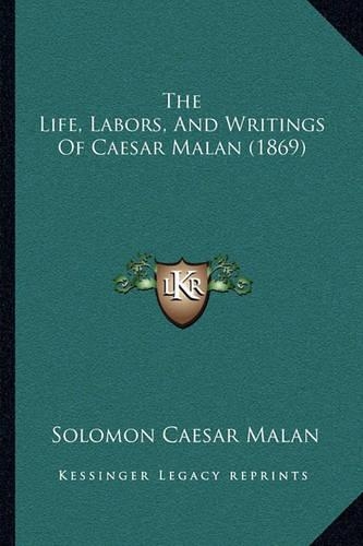 The Life, Labors, And Writings Of Caesar Malan (1869): (English)