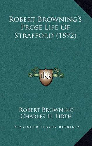 Robert Browning's Prose Life of Strafford (1892)