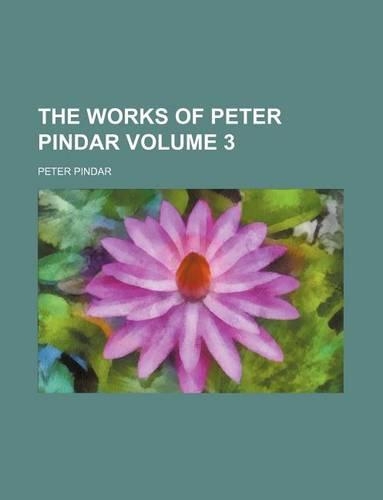The Works of Peter Pindar Volume 3