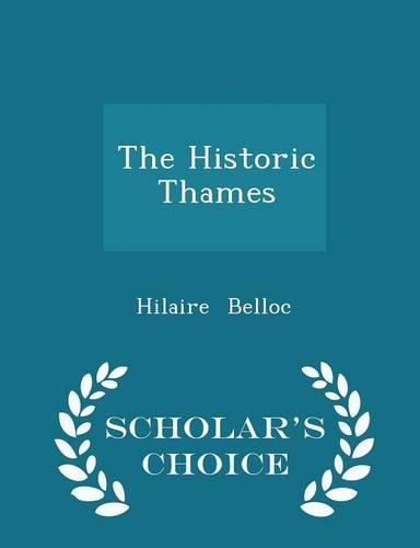 The Historic Thames - Scholar's Choice Edition