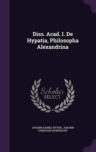 Diss. Acad. I. de Hypatia, Philosopha Alexandrina