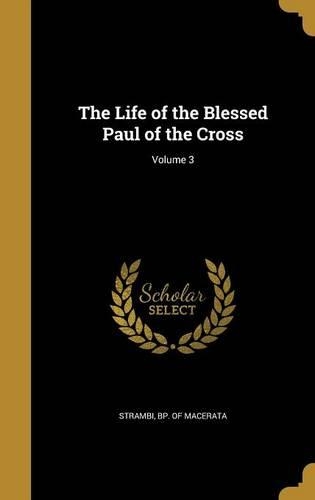 The Life of the Blessed Paul of the Cross; Volume 3