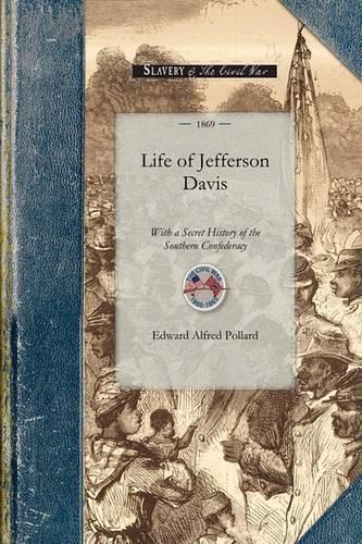 Life of Jefferson Davis with a Secret Hi: (Civil War)