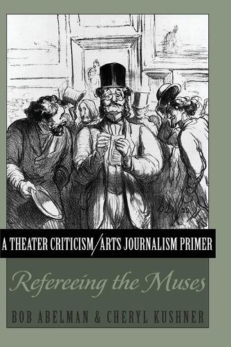 A Theater Criticism/Arts Journalism Primer: Refereeing the Muses(386)