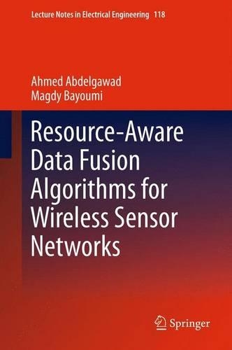 Resource-Aware Data Fusion Algorithms for Wireless Sensor Networks: (118 Lecture Notes in Electrical Engineering)