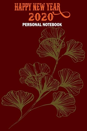 Personal Notebook Happy New Year 2020: The Blank New Year Journal: Awesome School & College Notebook for Writing and Notes, Gifts For Women, Gift For Kids, Gift For Men