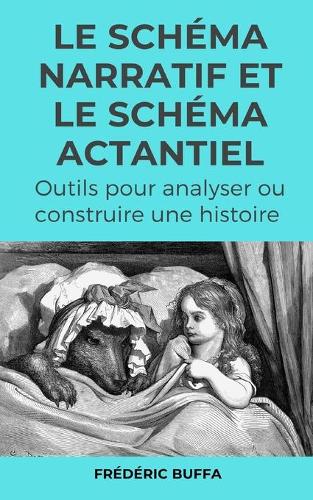 Le schéma narratif et le schéma actantiel: Outils pour analyser ou construire une histoire