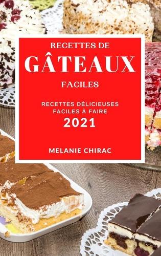 Recettes de Gâteaux Faciles 2021 (Easy Cake Recipes 2021 French Edition)