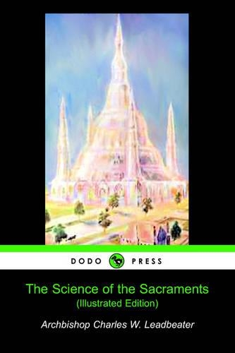 The Science of the Sacrements (Illustrated Edition) (Dodo Press)