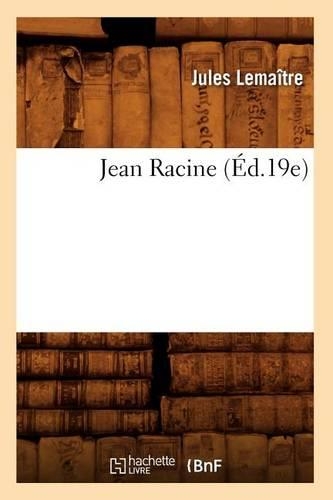 Jean Racine (Éd.19e): (Litterature)