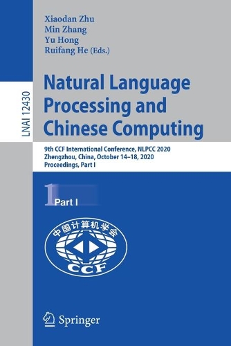 Natural Language Processing and Chinese Computing: 9th CCF International Conference, NLPCC 2020, Zhengzhou, China, October 14–18, 2020, Proceedings, Part I(12430 Lecture Notes in Computer Science)