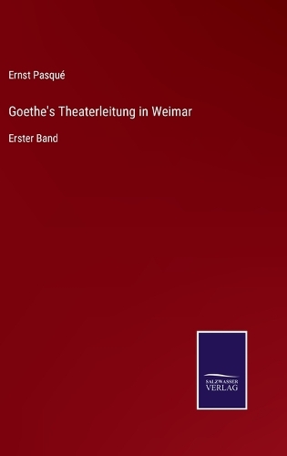 Goethe's Theaterleitung in Weimar