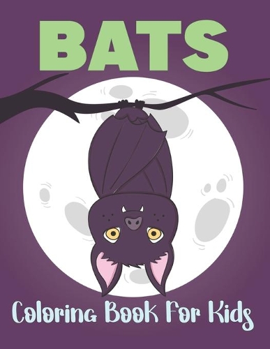 Bats Coloring Book for Kids: A Bat Coloring Book For Kids Kids Activity Book for Halloween Lover.