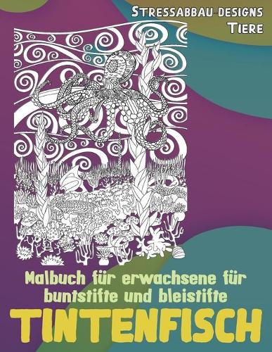 Malbuch für Erwachsene für Buntstifte und Bleistifte - Stressabbau-Designs - Tiere - Tintenfisch