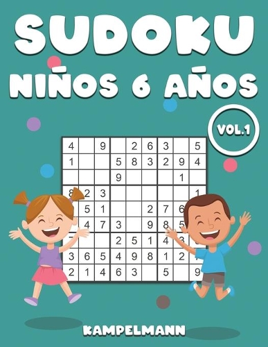 Sudoku Niños 6 Años: 200 Sudoku para Niños 6 Años con Soluciones - Entrena la Memoria y la Lógica Vol 1