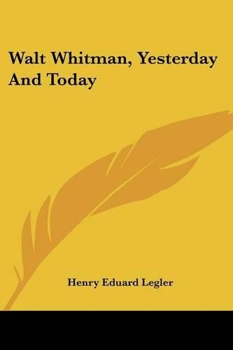 Walt Whitman, Yesterday And Today: (English)