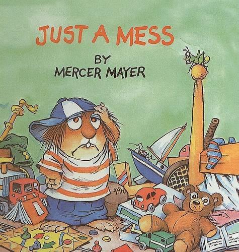 Just a Mess: (Mercer Mayer's Little Critter (Pb))